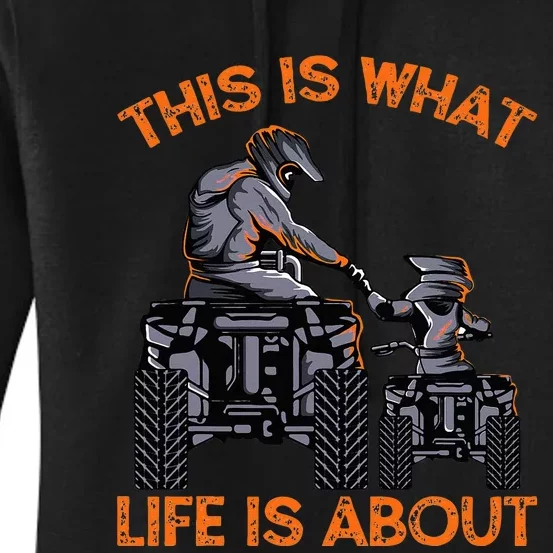 This Is What Life Is About Quad Bike Father Son ATV Women's Pullover Hoodie