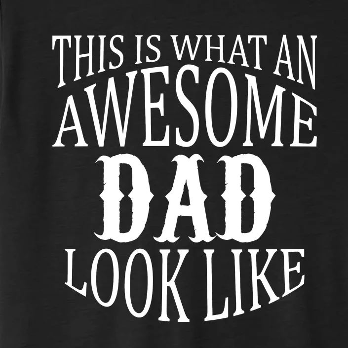 This Is What An Awesome Dad Looks Like ChromaSoft Performance T-Shirt