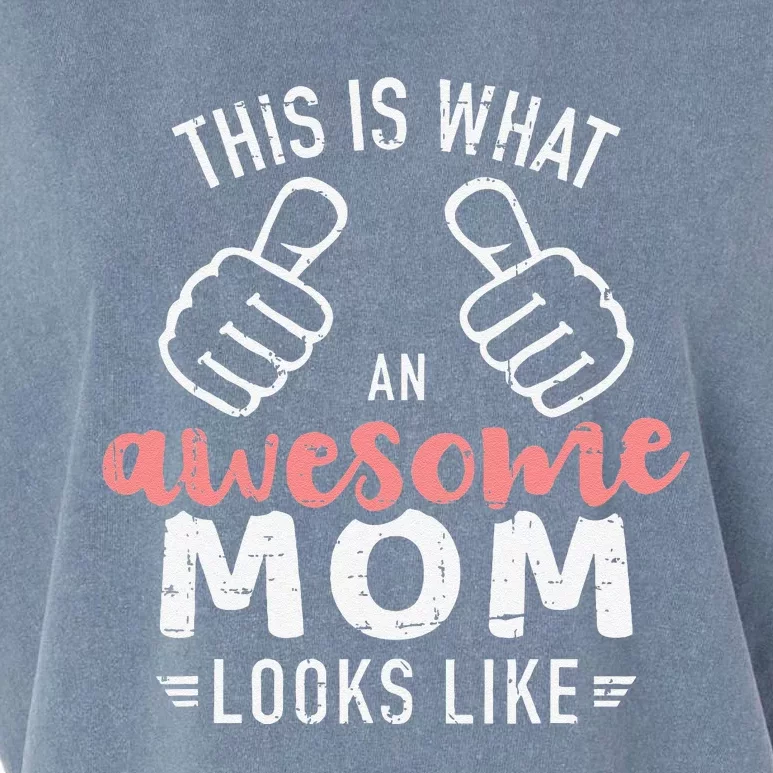 This Is What An Awesome Mom Looks Like MotherS Day Garment-Dyed Women's Muscle Tee