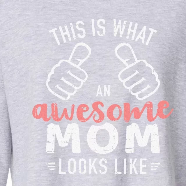 This Is What An Awesome Mom Looks Like MotherS Day Cropped Pullover Crew