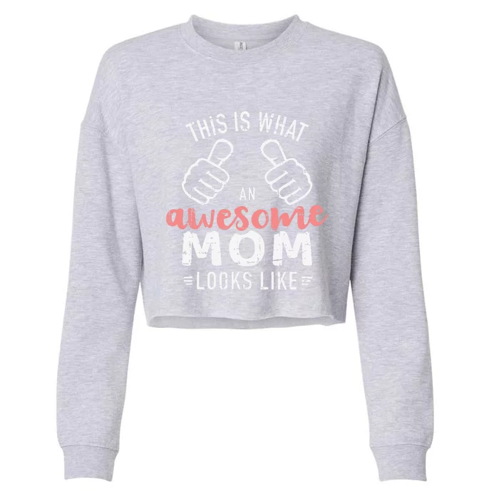 This Is What An Awesome Mom Looks Like MotherS Day Cropped Pullover Crew