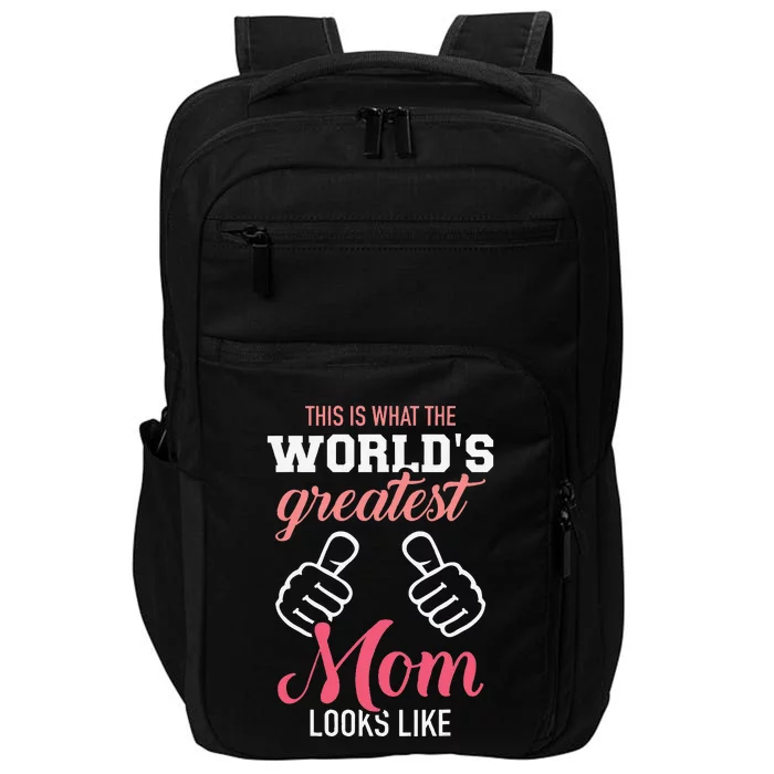 This Is What WorldS Greatest Mom Looks Like MotherS Day Impact Tech Backpack