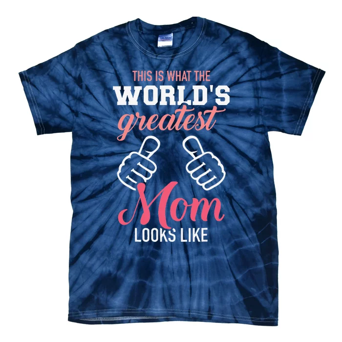 This Is What WorldS Greatest Mom Looks Like MotherS Day Tie-Dye T-Shirt