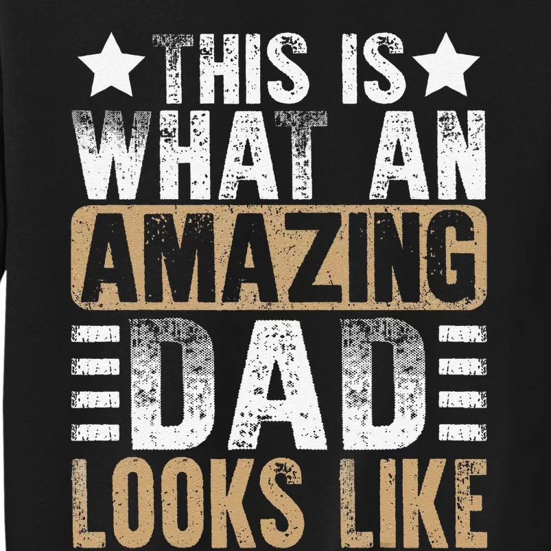 This Is What An Amazing Dad Looks Like Fathers Day Tall Sweatshirt