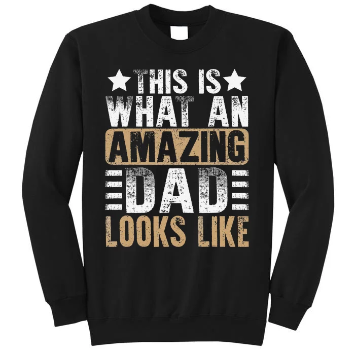 This Is What An Amazing Dad Looks Like Fathers Day Tall Sweatshirt