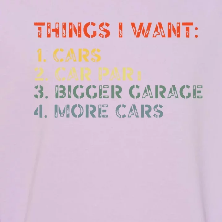 Things I Want In My Life Car Garage Funny Car Lovers Dad Men Garment-Dyed Sweatshirt