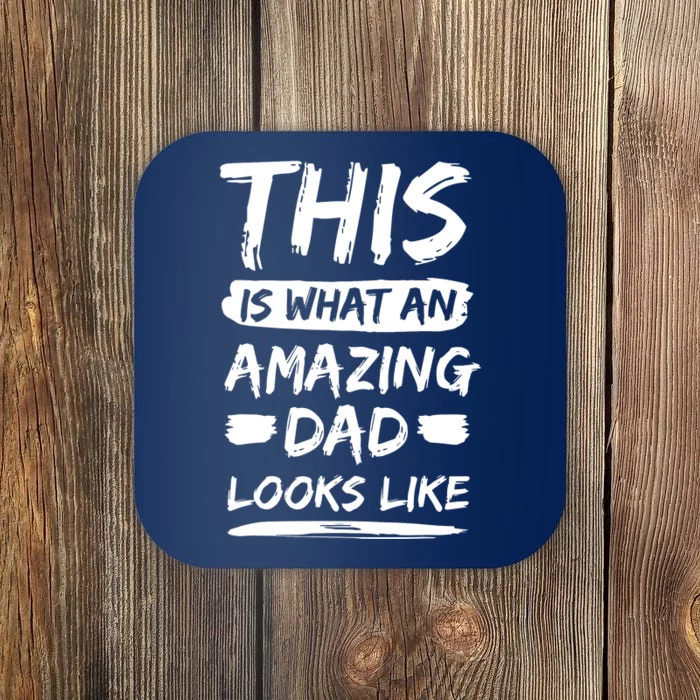 This Is What An Amazing Dad Looks Like Happy Father Day Gift Coaster