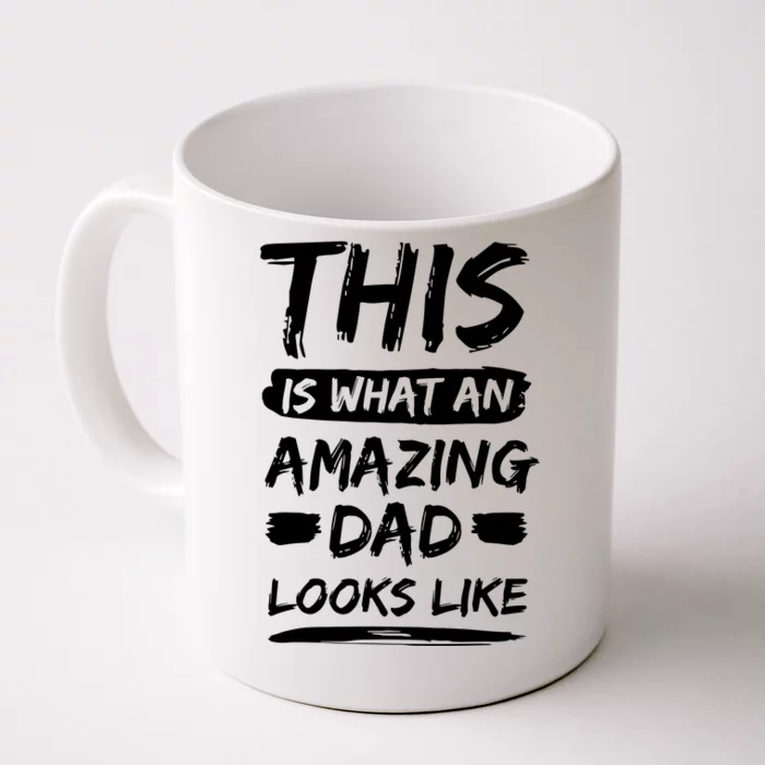 This Is What An Amazing Dad Looks Like Happy Father Day Gift Front & Back Coffee Mug