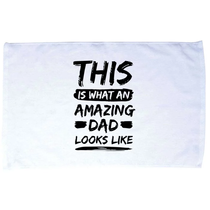 This Is What An Amazing Dad Looks Like Happy Father Day Gift Microfiber Hand Towel