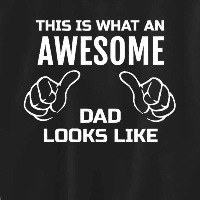 This Is What An Awesome Dad Looks Like Kids Sweatshirt