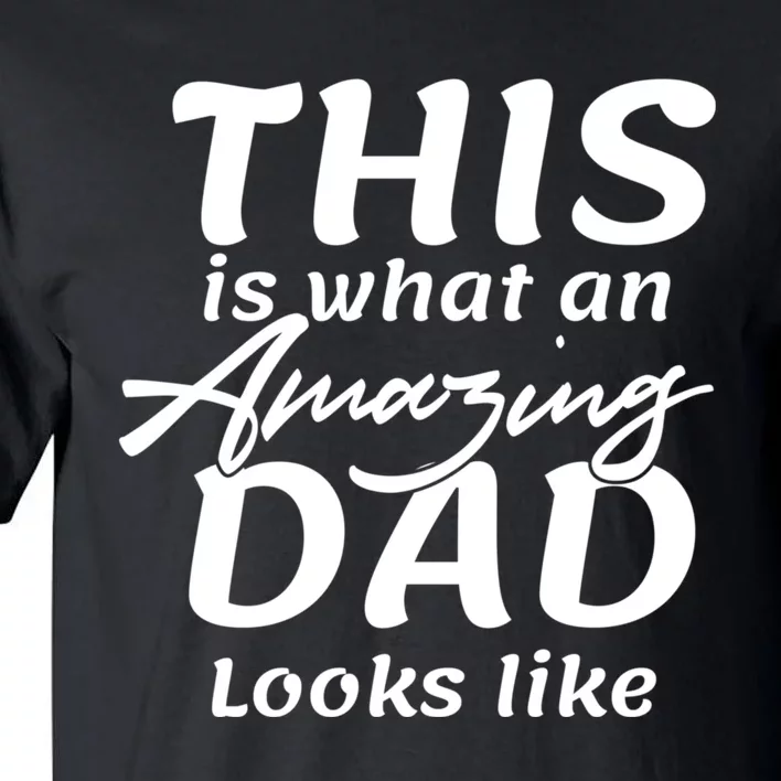 This Is What An Amazing Dad Looks Like Tall T-Shirt