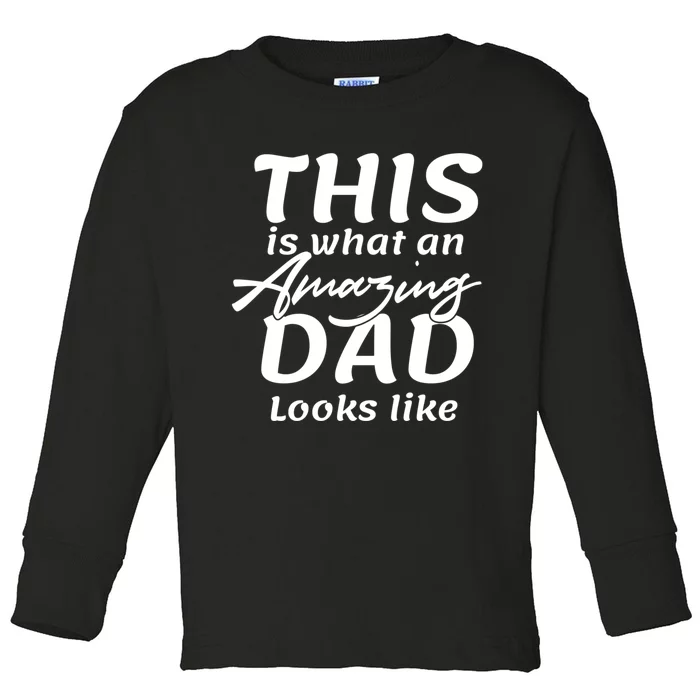 This Is What An Amazing Dad Looks Like Toddler Long Sleeve Shirt