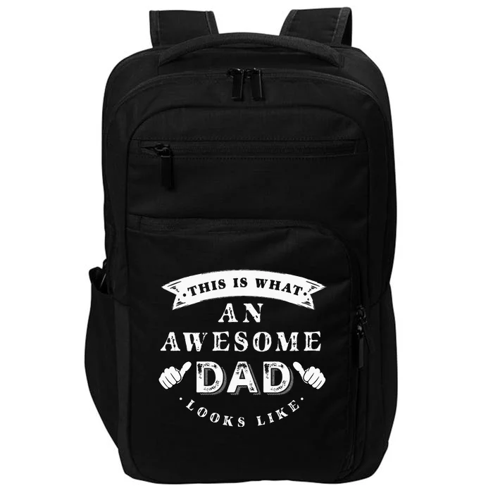 This Is What An Awesome Dad Looks Like Father Impact Tech Backpack