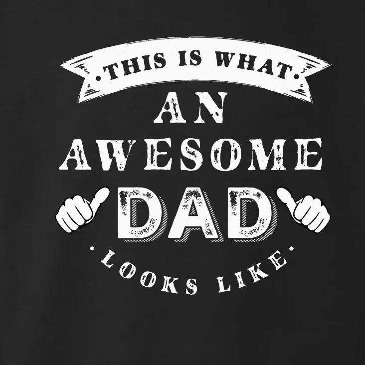 This Is What An Awesome Dad Looks Like Father Toddler Hoodie