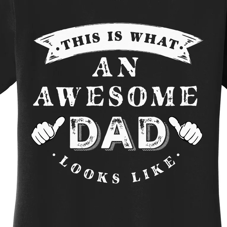 This Is What An Awesome Dad Looks Like Father Women's T-Shirt