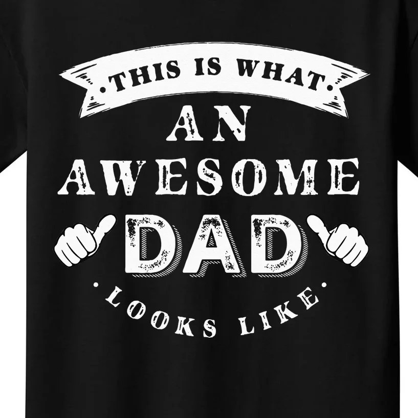 This Is What An Awesome Dad Looks Like Father Kids T-Shirt