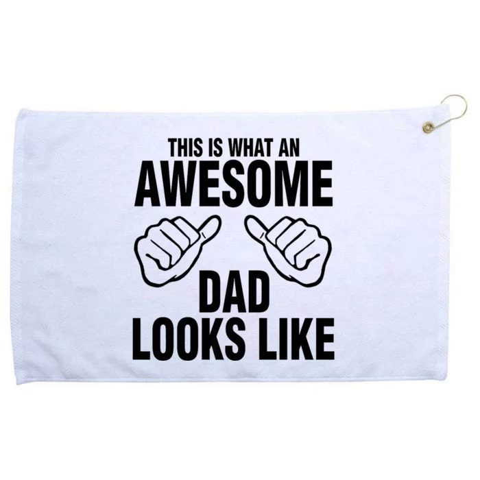 This Is What An Awesome Dad Looks Like Grommeted Golf Towel