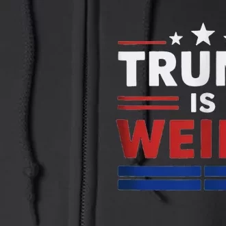 Trump Is Weird Funny Election 2024 Full Zip Hoodie