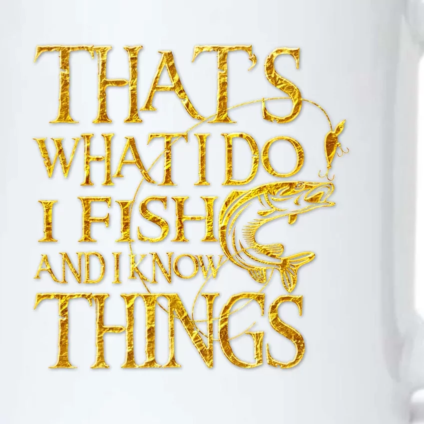 That Is What I Do I Fish And I Know Things Black Color Changing Mug