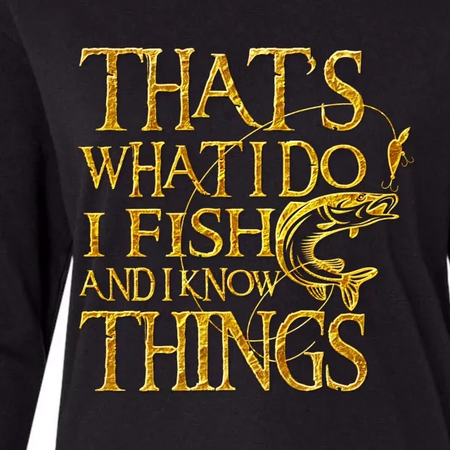 That Is What I Do I Fish And I Know Things Womens Cotton Relaxed Long Sleeve T-Shirt