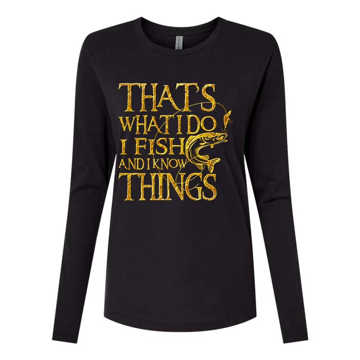 That Is What I Do I Fish And I Know Things Womens Cotton Relaxed Long Sleeve T-Shirt