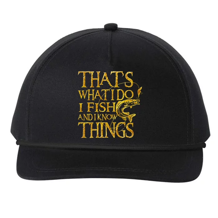 That Is What I Do I Fish And I Know Things Snapback Five-Panel Rope Hat