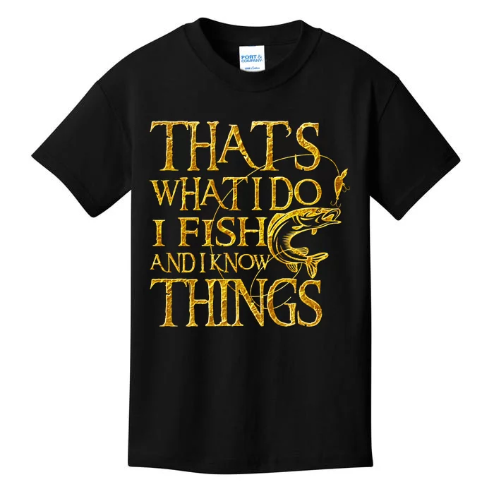 That Is What I Do I Fish And I Know Things Kids T-Shirt