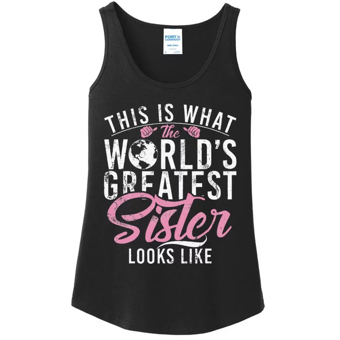 This Is What The Worlds Greatest Sister Looks Like Sister Ladies Essential Tank