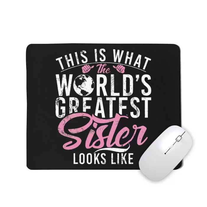 This Is What The Worlds Greatest Sister Looks Like Sister Mousepad