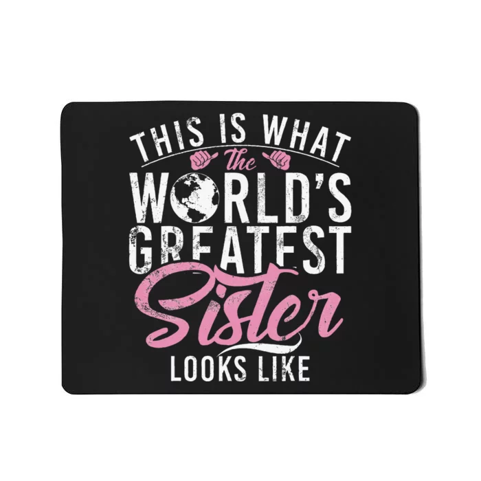 This Is What The Worlds Greatest Sister Looks Like Sister Mousepad