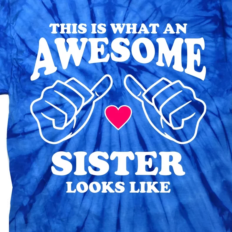 This Is What An Awesome Sister Looks Like Tie-Dye T-Shirt