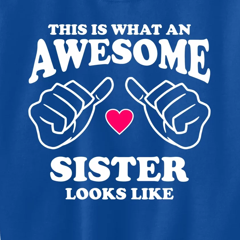 This Is What An Awesome Sister Looks Like Kids Sweatshirt