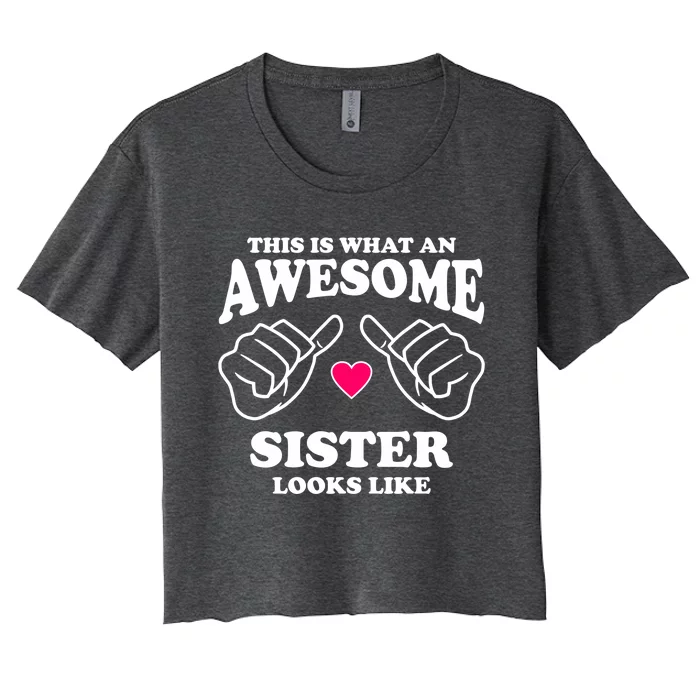 This Is What An Awesome Sister Looks Like Women's Crop Top Tee