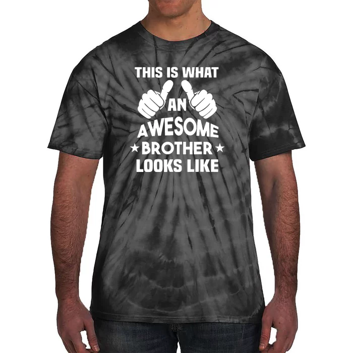 This Is What An Awesome Brother Looks Like Gift Tie-Dye T-Shirt