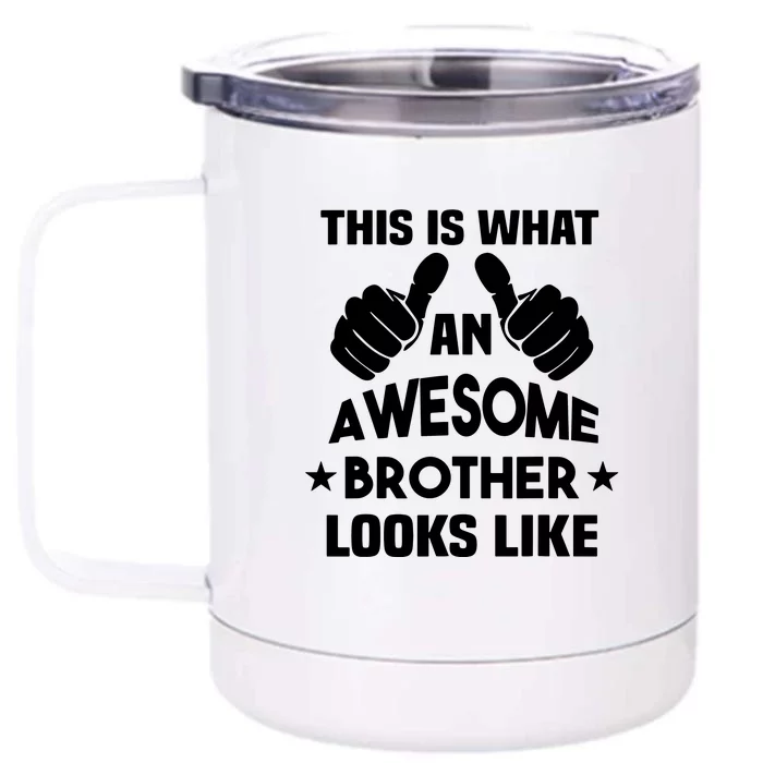 This Is What An Awesome Brother Looks Like Gift Front & Back 12oz Stainless Steel Tumbler Cup