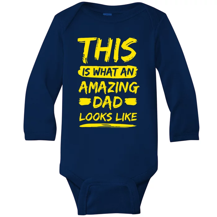 This Is What An Amazing Dad Looks Like Happy Father Day Gift Baby Long Sleeve Bodysuit