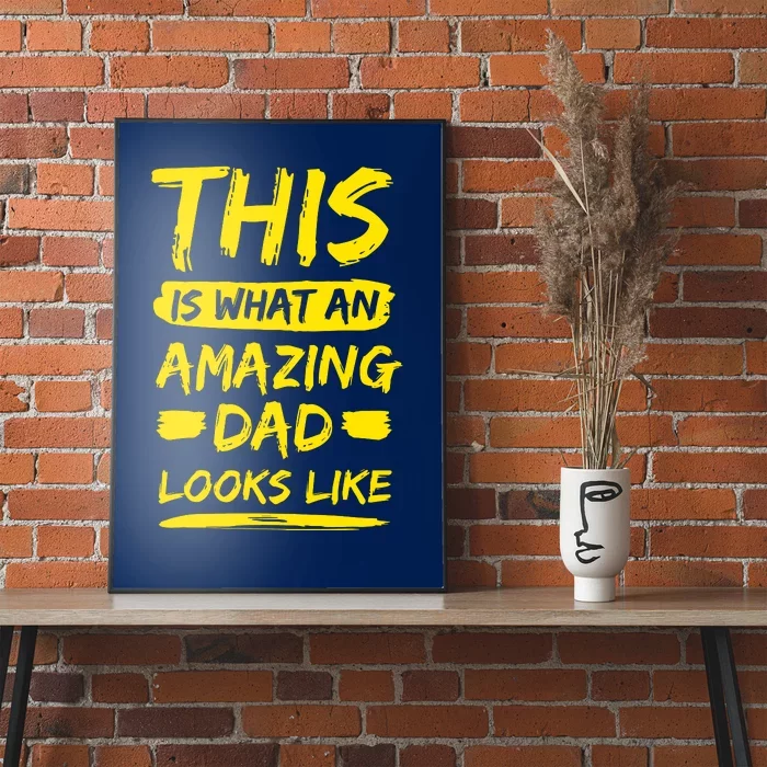 This Is What An Amazing Dad Looks Like Happy Father Day Gift Poster