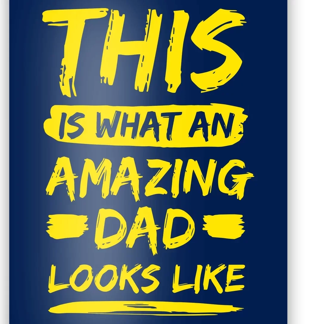 This Is What An Amazing Dad Looks Like Happy Father Day Gift Poster