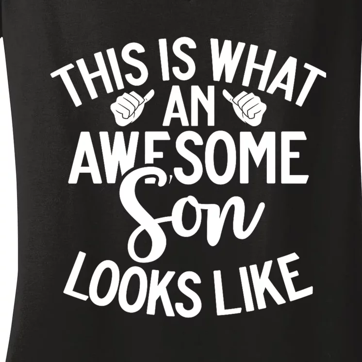 This Is What An Awesome Son Looks Like Son Women's V-Neck T-Shirt