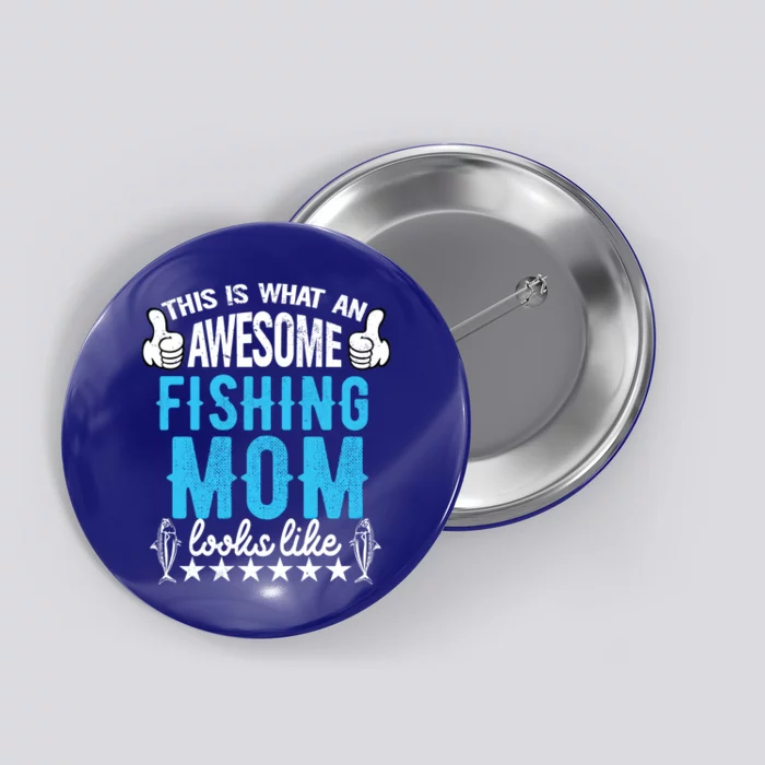 This Is What An Awesome Fishing Mom Looks Like For Mother Funny Gift Button