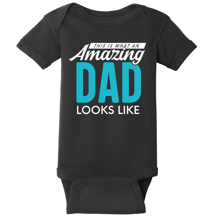 This Is What An Amazing Dad Looks Like Baby Bodysuit