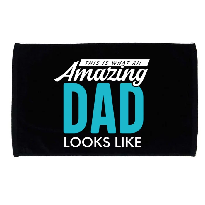 This Is What An Amazing Dad Looks Like Microfiber Hand Towel