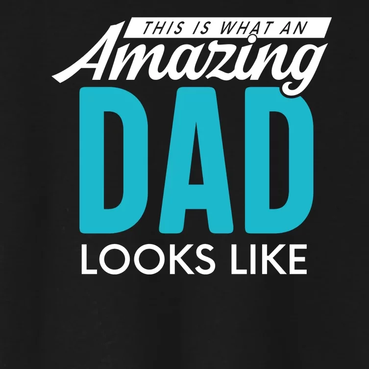 This Is What An Amazing Dad Looks Like Women's Crop Top Tee