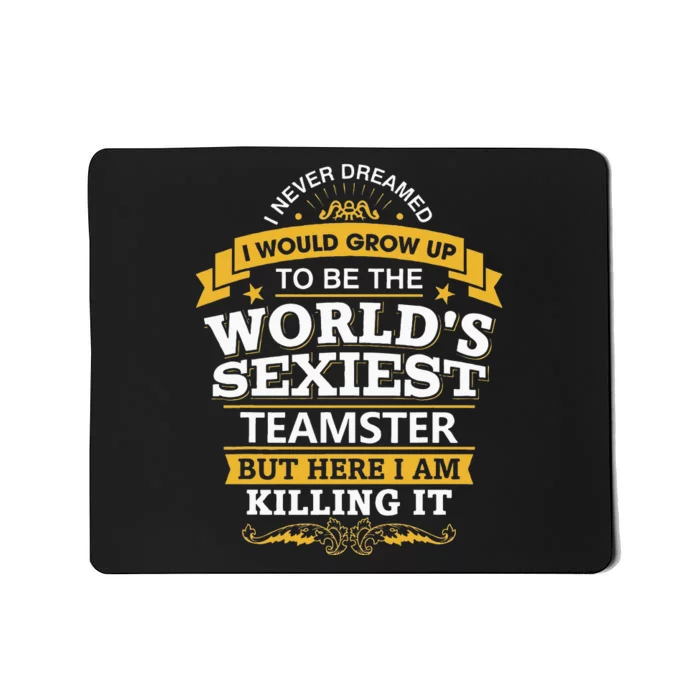 Teamster Idea Worlds Sexiest Teamsters Mousepad