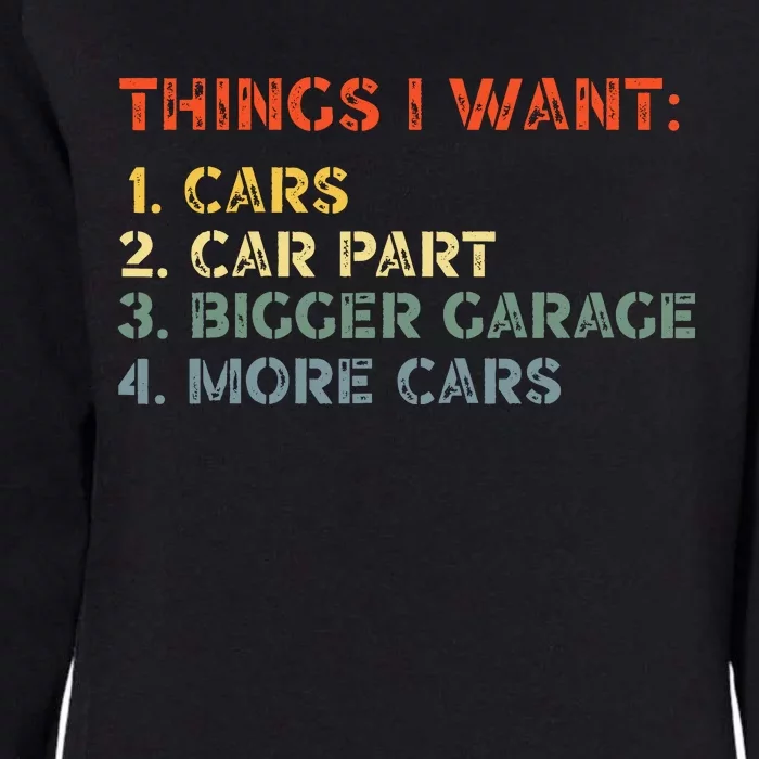 Things I Want In My Life Car Garage Funny Car Lovers Dad Womens California Wash Sweatshirt