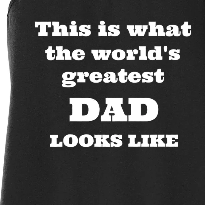 This Is What The WorldS Greatest Dad Looks Like Women's Racerback Tank