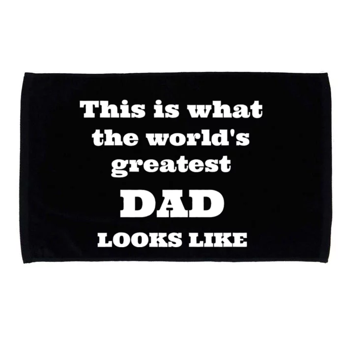 This Is What The WorldS Greatest Dad Looks Like Microfiber Hand Towel