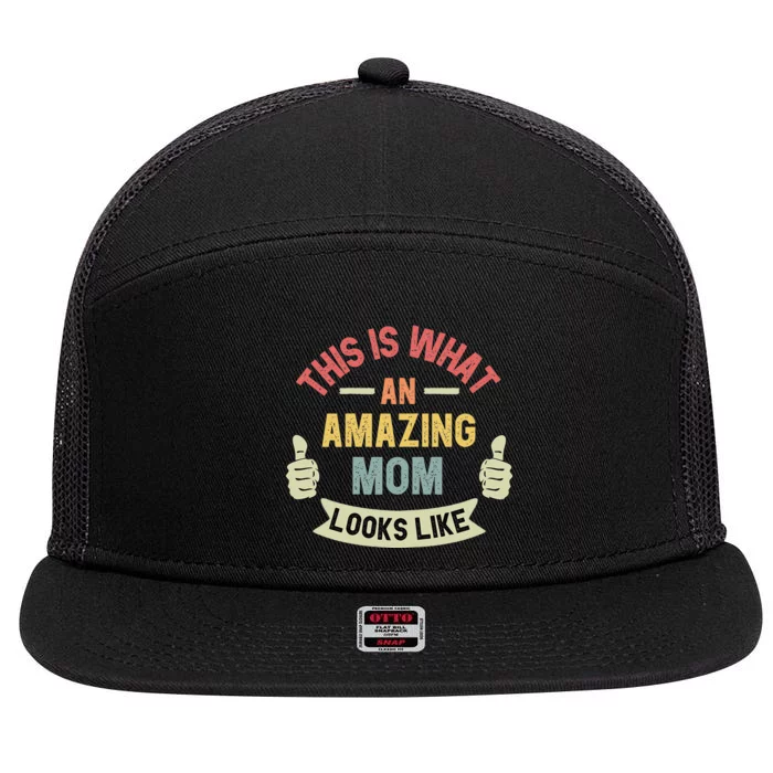 This Is What An Amazing Mom Looks Like Fun Mother's Day 7 Panel Mesh Trucker Snapback Hat