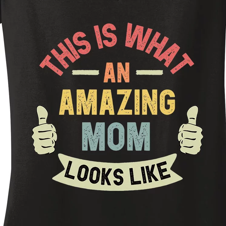 This Is What An Amazing Mom Looks Like Fun Mother's Day Women's V-Neck T-Shirt