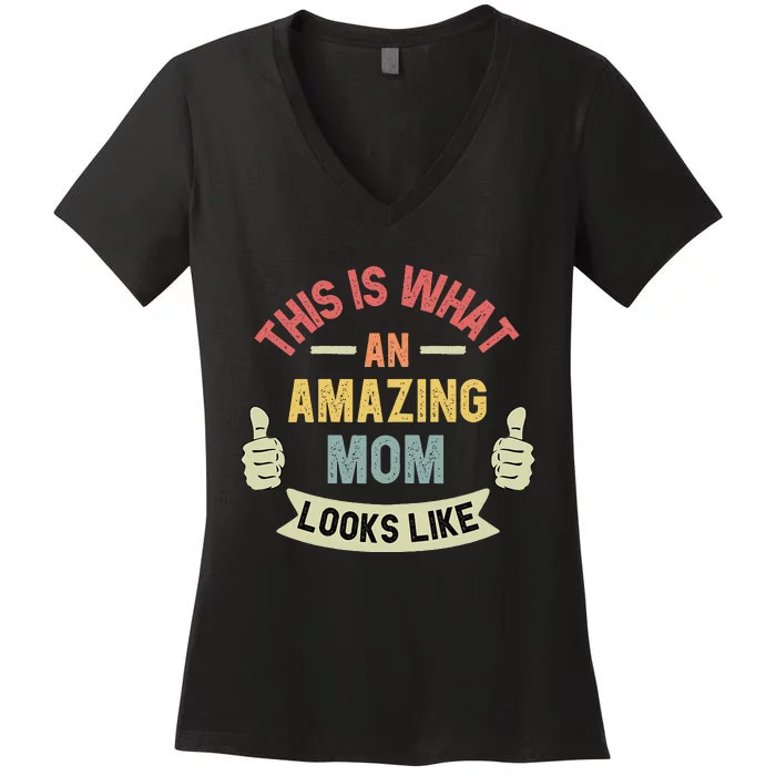 This Is What An Amazing Mom Looks Like Fun Mother's Day Women's V-Neck T-Shirt